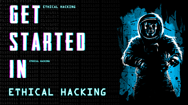 How to get started in Ethical Hacking